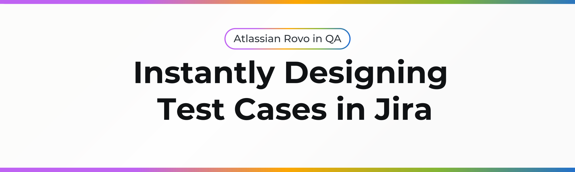 Instantly Designing Test Cases in Jira with Atlassian Rovo and AI.png Instantly Designing Test Cases in Jira with Atlassian Rovo and AI.png