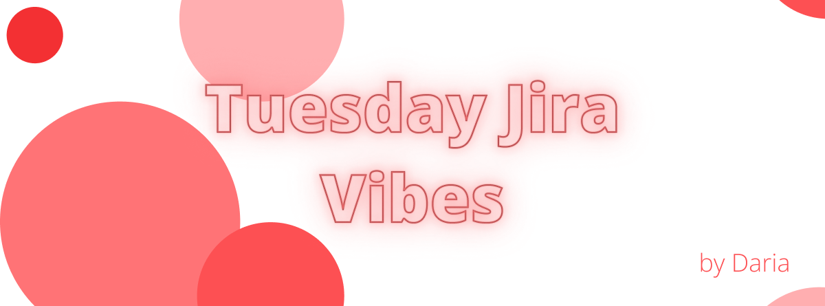 Tuesday-Jira-Vibes - 3.png Tuesday-Jira-Vibes - 3.png