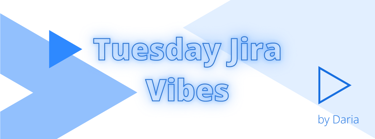 Jira Tuesday Vibes 7.png Jira Tuesday Vibes 7.png