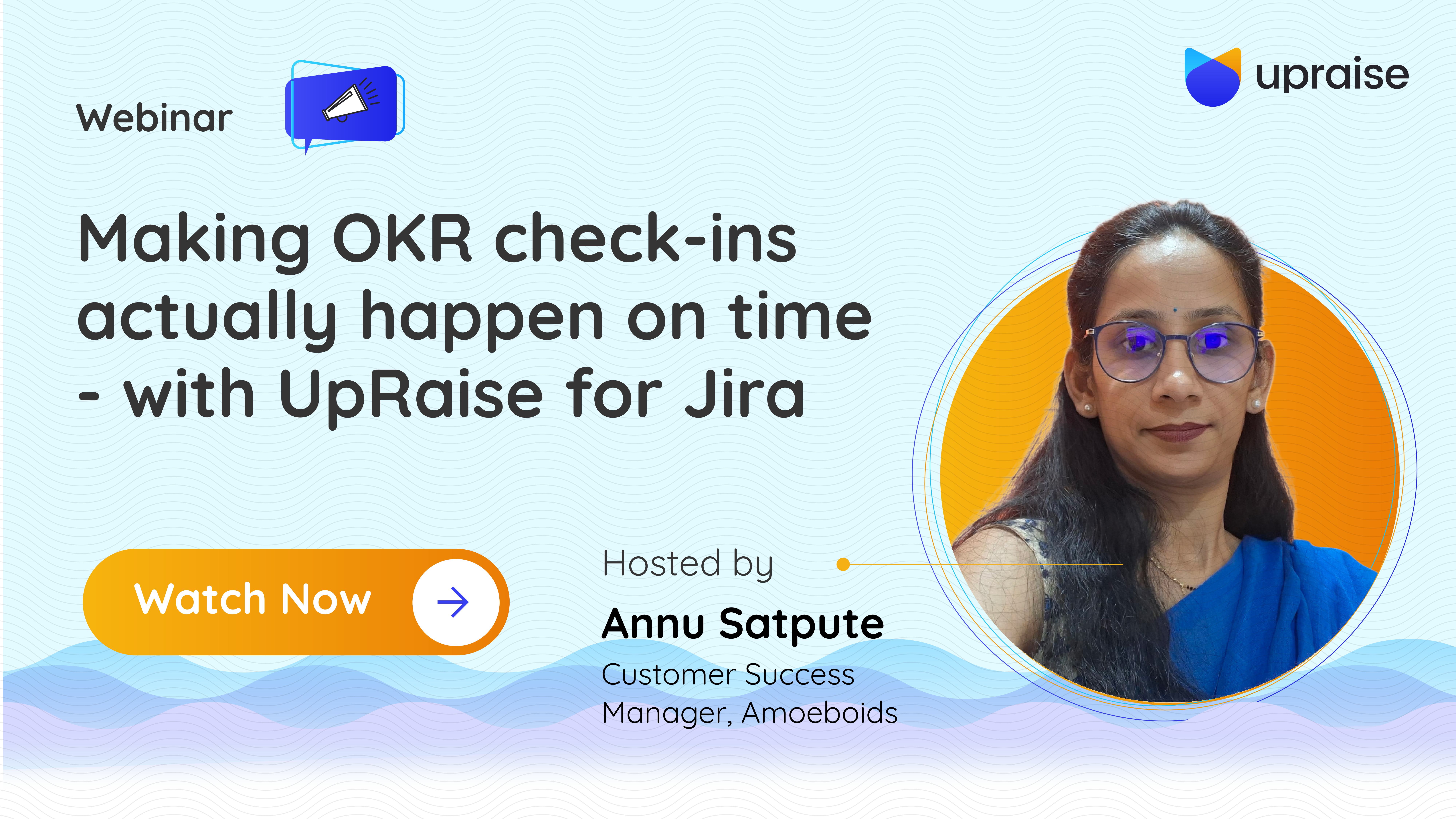 UpRaise Webinar-Making OKR check-ins actually happen on time - with UpRaise for Jira.jpg UpRaise Webinar-Making OKR check-ins actually happen on time - with UpRaise for Jira.jpg