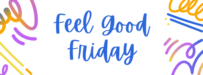Feel Good Friday (3).png Feel Good Friday (3).png