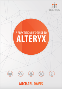 A Practitioner’s Guide to Alteryx A Practitioner’s Guide to Alteryx