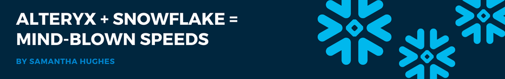 Alteryx + Snowflake series (1).png Alteryx + Snowflake series (1).png