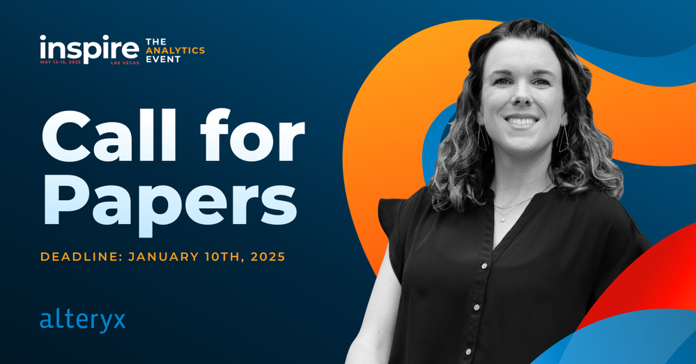 Inspire 2025 Call for Papers is OPEN! - Alteryx