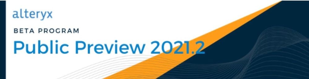 Welcome to the Alteryx Beta Program (Public Preview 2021.2).jpg Welcome to the Alteryx Beta Program (Public Preview 2021.2).jpg
