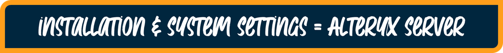 Installation & System Settings equals Alteryx Server v2.png Installation & System Settings equals Alteryx Server v2.png