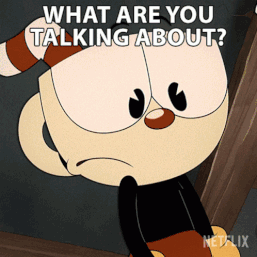 WhatAreYouTalkingAboutCupheadGIF.gif WhatAreYouTalkingAboutCupheadGIF.gif