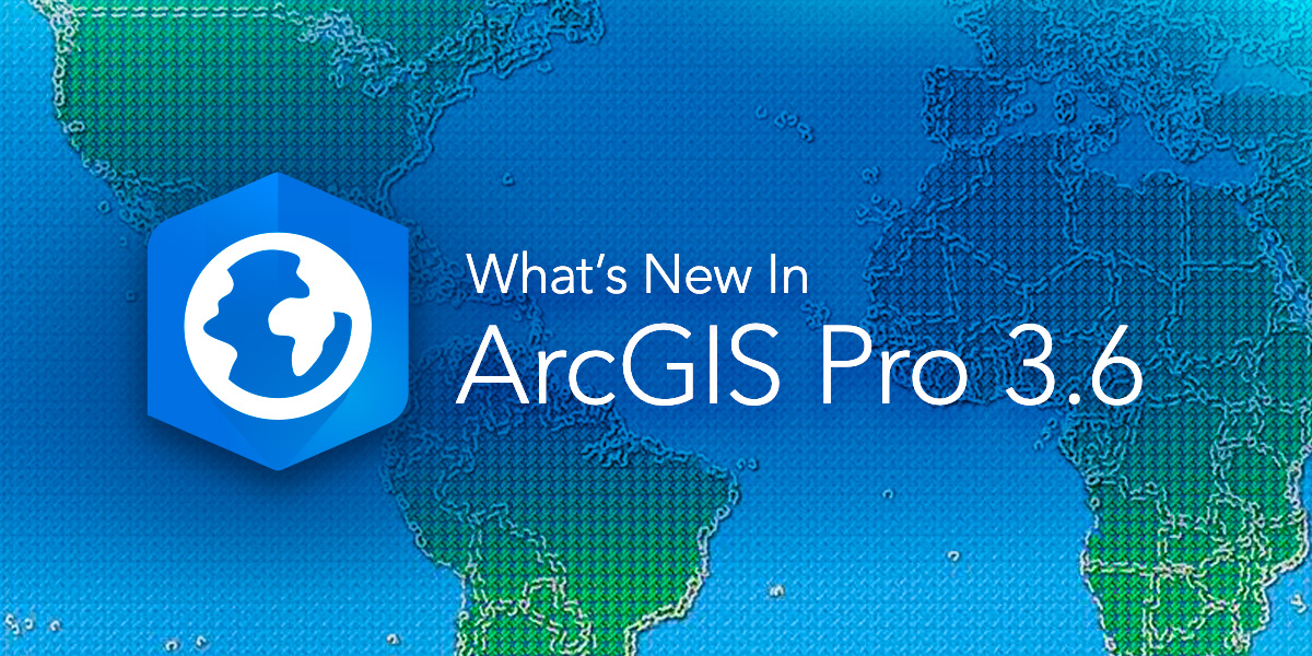 arcgis-pro-3.6-1200x600-1a.jpg arcgis-pro-3.6-1200x600-1a.jpg