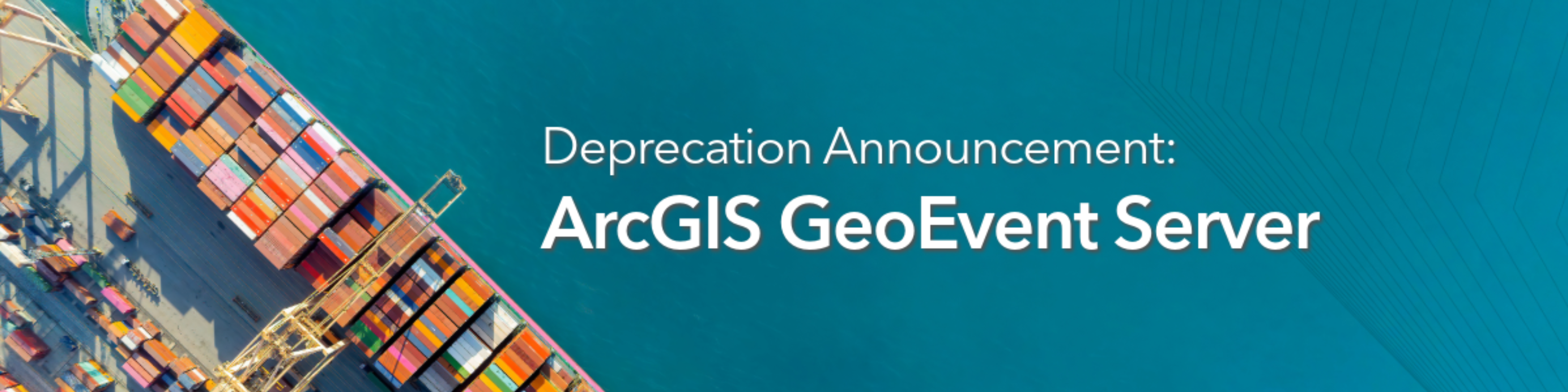 Banner - Deprecation announcement GeoEvent Server.png Banner - Deprecation announcement GeoEvent Server.png