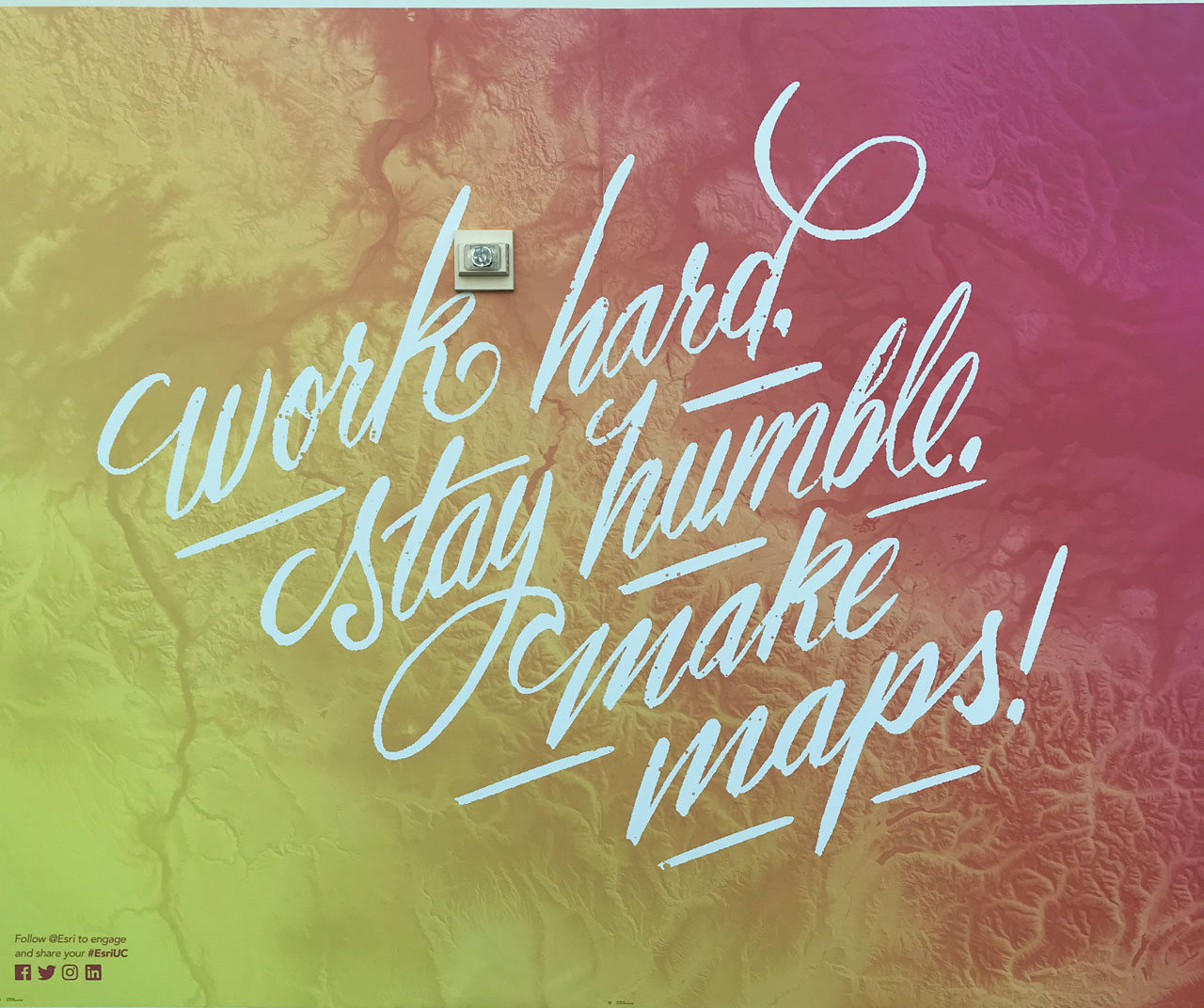 Work Hard. Stay Humble. Make Maps!